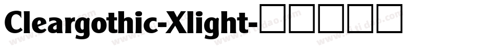 Cleargothic-Xlight字体转换