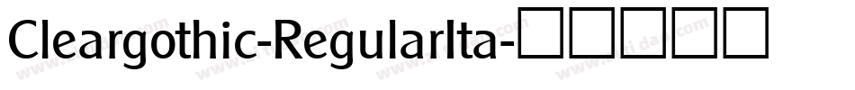 Cleargothic-RegularIta字体转换