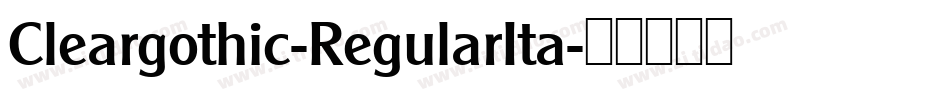 Cleargothic-RegularIta字体转换