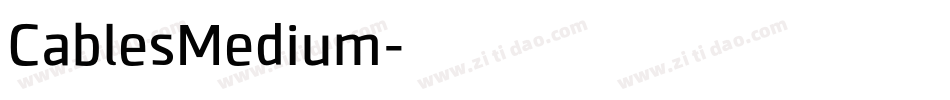CablesMedium字体转换 CablesMedium字体转换