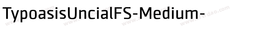 TypoasisUncialFS-Medium字体转换