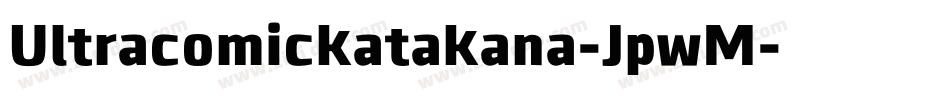 Ultracomickatakana-JpwM字体转换