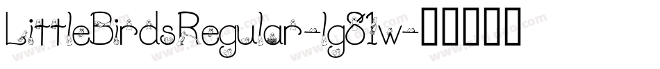 LittleBirdsRegular-lg81w字体转换