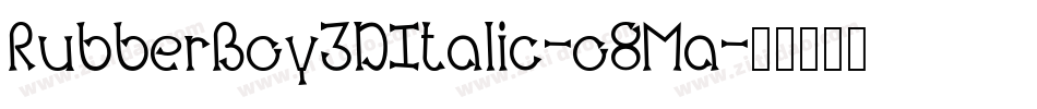 RubberBoy3DItalic-o8Ma字体转换