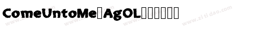 ComeUntoMe-AgOL字体转换