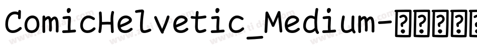ComicHelvetic_Medium字体转换 ComicHelvetic_Medium字体转换