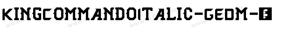 KingCommandoItalic-GEDm字体转换 KingCommandoItalic-GEDm字体转换