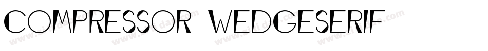 Compressor-WedgeSerif字体转换