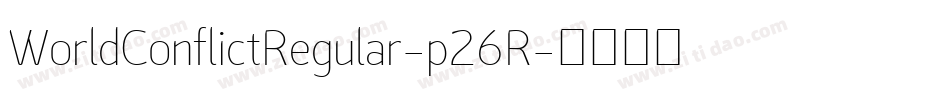 WorldConflictRegular-p26R字体转换