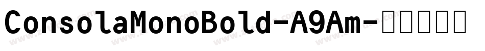 ConsolaMonoBold-A9Am字体转换