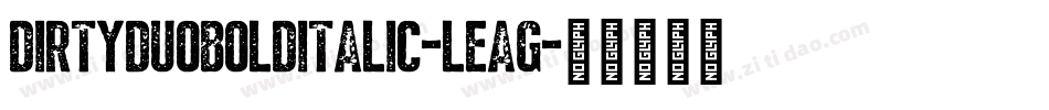 DirtyDuoBoldItalic-LEag字体转换