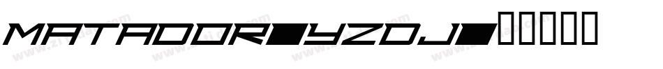 Matador-YzDj字体转换