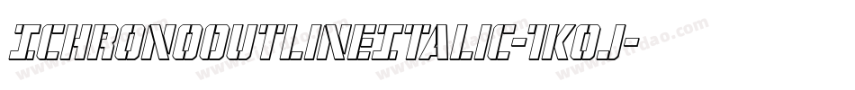 IchronoOutlineItalic-1Koj字体转换 IchronoOutlineItalic-1Koj字体转换