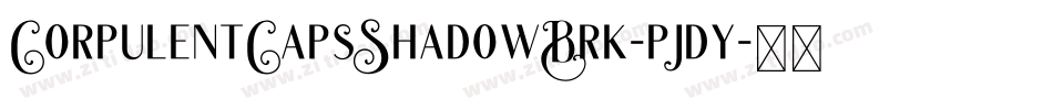 CorpulentCapsShadowBrk-pjdy字体转换 CorpulentCapsShadowBrk-pjdy字体转换