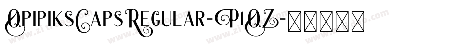 OpipiksCapsRegular-P1OZ字体转换 OpipiksCapsRegular-P1OZ字体转换