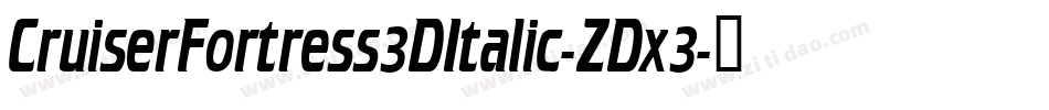 CruiserFortress3DItalic-ZDx3字体转换
