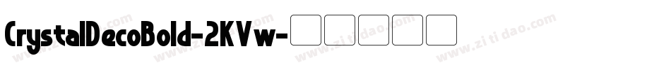 CrystalDecoBold-2KVw字体转换