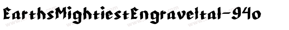EarthsMightiestEngraveItal-94o2字体转换