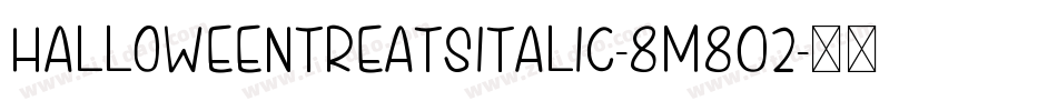 HalloweenTreatsItalic-8M802字体转换