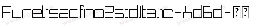 Aurelisadfno2stdItalic-XdBd字体转换