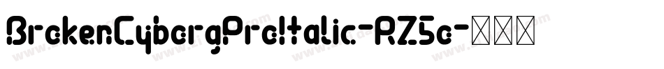 BrokenCyborgProItalic-RZ5o字体转换