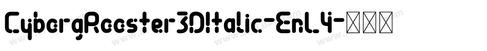 CyborgRooster3DItalic-EnL4字体转换