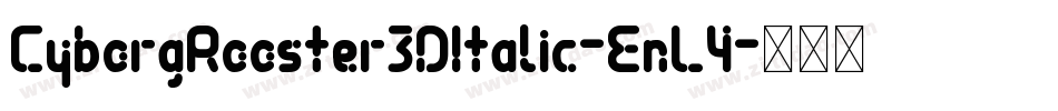 CyborgRooster3DItalic-EnL4字体转换