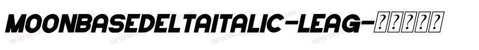 MoonbaseDeltaItalic-LeAg字体转换