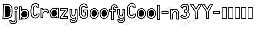 DjbCrazyGoofyCool-n3YY字体转换