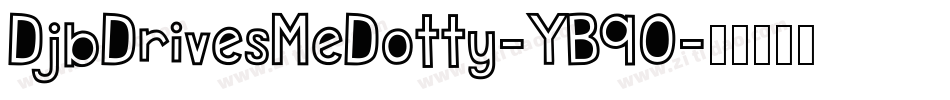 DjbDrivesMeDotty-YB9O字体转换