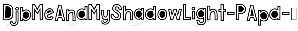 DjbMeAndMyShadowLight-PApd字体转换