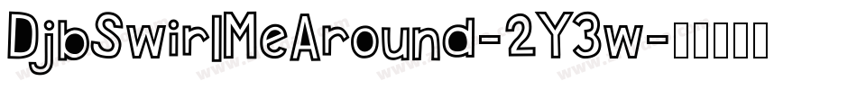 DjbSwirlMeAround-2Y3w字体转换