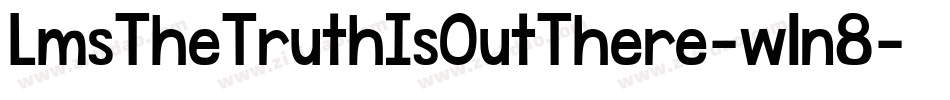 LmsTheTruthIsOutThere-wln8字体转换