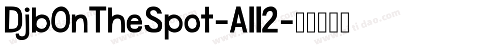 DjbOnTheSpot-All2字体转换