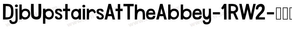DjbUpstairsAtTheAbbey-1RW2字体转换