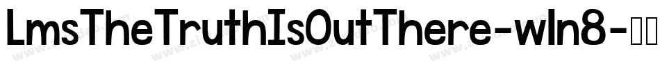 LmsTheTruthIsOutThere-wln8字体转换