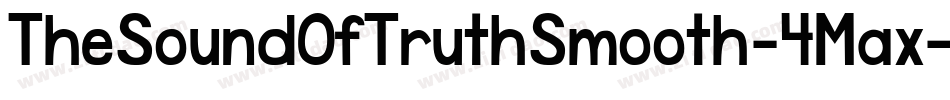 TheSoundOfTruthSmooth-4Max字体转换 TheSoundOfTruthSmooth-4Max字体转换