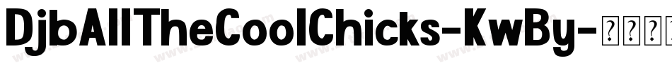 DjbAllTheCoolChicks-KwBy字体转换
