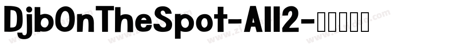 DjbOnTheSpot-All2字体转换