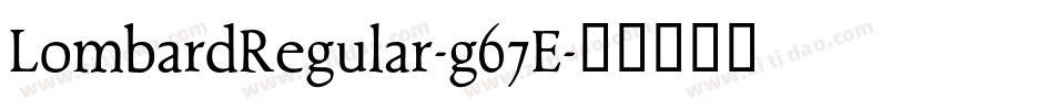 LombardRegular-g67E字体转换 LombardRegular-g67E字体转换