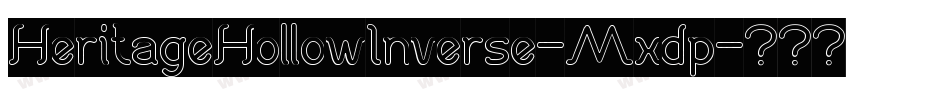 HeritageHollowInverse-Mxdp字体转换