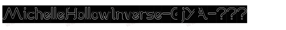 MichelleHollowInverse-GjYA字体转换