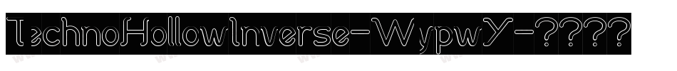 TechnoHollowInverse-WypwY字体转换