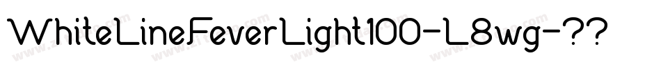 WhiteLineFeverLight100-L8wg字体转换