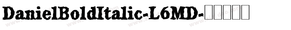 DanielBoldItalic-L6MD字体转换