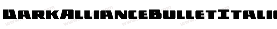 DarkAllianceBulletItalic-3Dx6字体转换