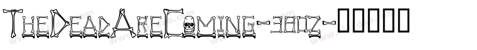 TheDeadAreComing-380z字体转换 TheDeadAreComing-380z字体转换
