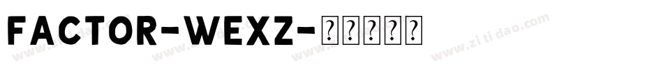Factor-WExz字体转换