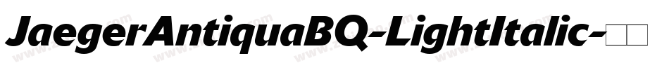 JaegerAntiquaBQ-LightItalic字体转换