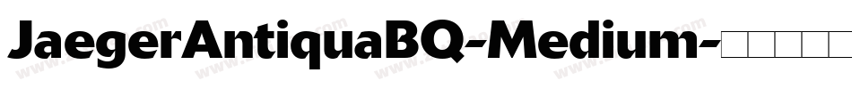 JaegerAntiquaBQ-Medium字体转换